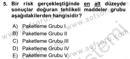 Tehlikeli Madde Lojistiği Ve İş Güvenliği Dersi 2021 - 2022 Yılı Yaz Okulu Sınav Soruları 5. Soru