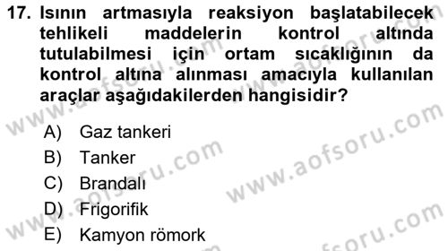Tehlikeli Madde Lojistiği Ve İş Güvenliği Dersi Ara Sınavı Deneme Sınav Soruları 17. Soru