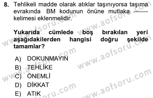Tehlikeli Madde Lojistiği Ve İş Güvenliği Dersi 2022 - 2023 Yılı (Final) Dönem Sonu Sınav Soruları 8. Soru