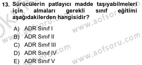 Tehlikeli Madde Lojistiği Ve İş Güvenliği Dersi 2022 - 2023 Yılı Yaz Okulu Sınav Soruları 13. Soru