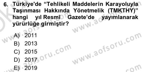 Tehlikeli Madde Lojistiği Ve İş Güvenliği Dersi 2022 - 2023 Yılı Yaz Okulu Sınav Soruları 6. Soru