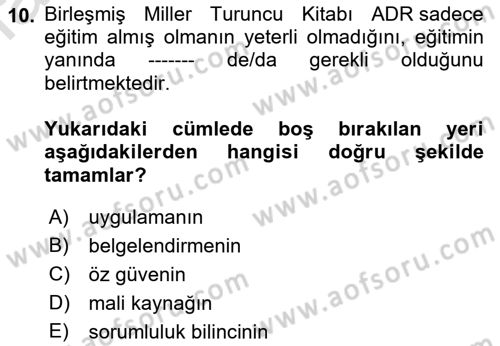 Tehlikeli Madde Lojistiği Ve İş Güvenliği Dersi Ara Sınavı Deneme Sınav Soruları 10. Soru