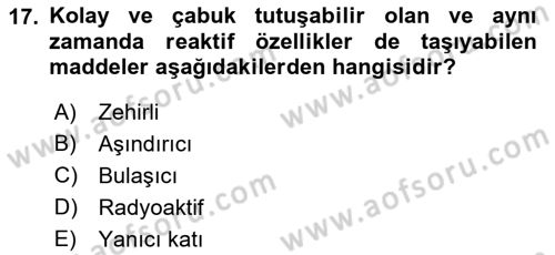 Tehlikeli Madde Lojistiği Ve İş Güvenliği Dersi 2023 - 2024 Yılı (Vize) Ara Sınavı 17. Soru