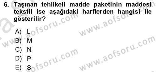 Tehlikeli Madde Lojistiği Ve İş Güvenliği Dersi 2023 - 2024 Yılı (Vize) Ara Sınavı 6. Soru