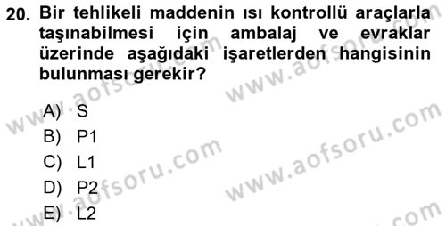 Tehlikeli Madde Lojistiği Ve İş Güvenliği Dersi 2023 - 2024 Yılı (Final) Dönem Sonu Sınavı 20. Soru