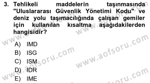 Tehlikeli Madde Lojistiği Ve İş Güvenliği Dersi 2023 - 2024 Yılı (Final) Dönem Sonu Sınavı 3. Soru