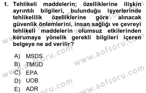 Tehlikeli Madde Lojistiği Ve İş Güvenliği Dersi 2023 - 2024 Yılı Yaz Okulu Sınav Soruları 1. Soru