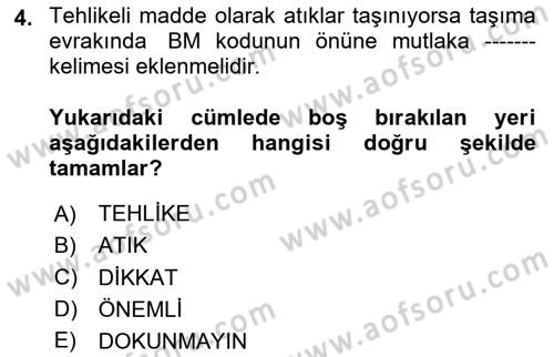 Tehlikeli Madde Lojistiği Ve İş Güvenliği Dersi 2023 - 2024 Yılı Yaz Okulu Sınav Soruları 4. Soru