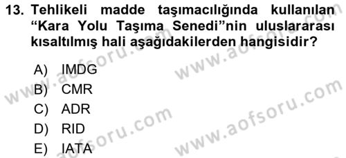 Tehlikeli Madde Lojistiği Ve İş Güvenliği Dersi 2024 - 2025 Yılı (Vize) Ara Sınav Soruları 13. Soru
