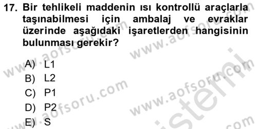 Tehlikeli Madde Lojistiği Ve İş Güvenliği Dersi 2024 - 2025 Yılı (Vize) Ara Sınav Soruları 17. Soru