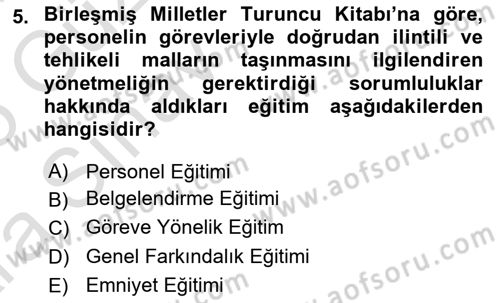 Tehlikeli Madde Lojistiği Ve İş Güvenliği Dersi 2024 - 2025 Yılı (Vize) Ara Sınav Soruları 5. Soru