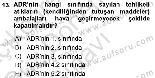 Tehlikeli Madde Lojistiği Ve İş Güvenliği Dersi 2024 - 2025 Yılı (Final) Dönem Sonu Sınav Soruları 13. Soru