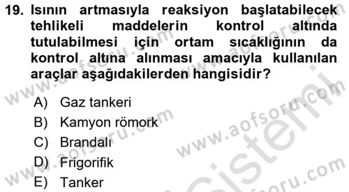 Tehlikeli Madde Lojistiği Ve İş Güvenliği Dersi 2024 - 2025 Yılı (Final) Dönem Sonu Sınav Soruları 19. Soru
