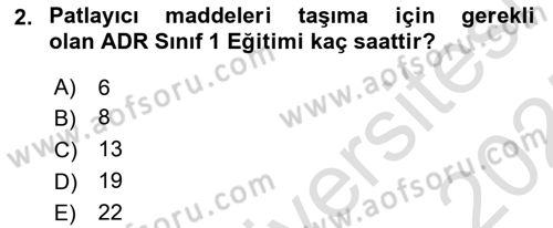 Tehlikeli Madde Lojistiği Ve İş Güvenliği Dersi 2024 - 2025 Yılı (Final) Dönem Sonu Sınav Soruları 2. Soru
