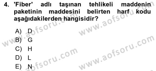 Tehlikeli Madde Lojistiği Ve İş Güvenliği Dersi 2025 - 2026 Yılı (Final) Dönem Sonu Sınav Soruları 4. Soru