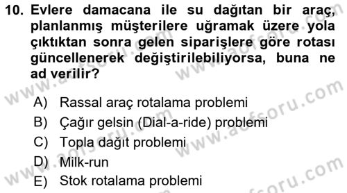 Lojistik Planlama Ve Modelleme Dersi 2018 - 2019 Yılı 3 Ders Sınavı 10. Soru