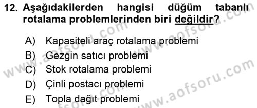 Lojistik Planlama Ve Modelleme Dersi 2018 - 2019 Yılı 3 Ders Sınavı 12. Soru