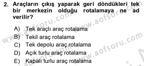 Lojistik Planlama Ve Modelleme Dersi 2018 - 2019 Yılı 3 Ders Sınavı 2. Soru