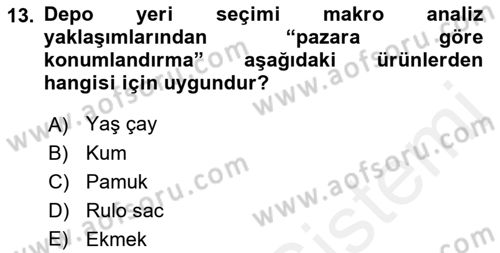 Lojistik Planlama Ve Modelleme Dersi 2018 - 2019 Yılı (Vize) Ara Sınavı 13. Soru