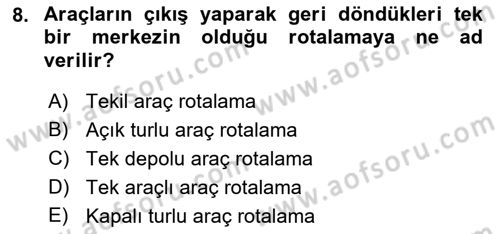 Lojistik Planlama Ve Modelleme Dersi 2018 - 2019 Yılı (Vize) Ara Sınavı 8. Soru