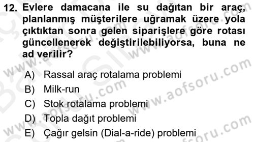 Lojistik Planlama Ve Modelleme Dersi 2018 - 2019 Yılı (Final) Dönem Sonu Sınavı 12. Soru