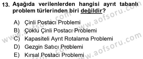 Lojistik Planlama Ve Modelleme Dersi 2018 - 2019 Yılı Yaz Okulu Sınavı 13. Soru