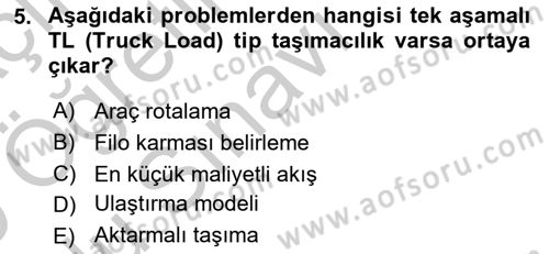 Lojistik Planlama Ve Modelleme Dersi 2018 - 2019 Yılı Yaz Okulu Sınavı 5. Soru