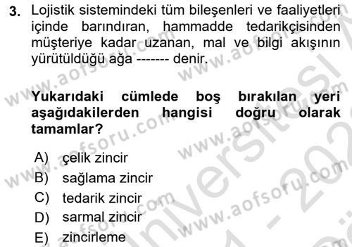 Lojistik Planlama Ve Modelleme Dersi 2021 - 2022 Yılı (Vize) Ara Sınav Soruları 3. Soru