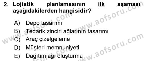 Lojistik Planlama Ve Modelleme Dersi 2024 - 2025 Yılı (Vize) Ara Sınav Soruları 2. Soru