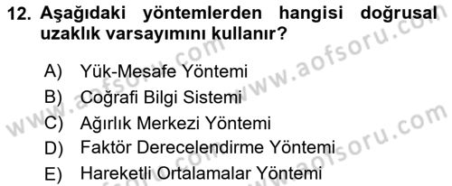 Lojistik Planlama Ve Modelleme Dersi 2024 - 2025 Yılı Yaz Okulu Sınav Soruları 12. Soru