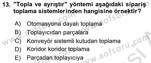 Lojistik Planlama Ve Modelleme Dersi 2024 - 2025 Yılı Yaz Okulu Sınav Soruları 13. Soru