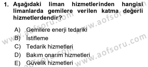 Liman Ve Terminal Yönetimi Dersi 2018 - 2019 Yılı (Vize) Ara Sınav Soruları 1. Soru