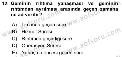 Liman Ve Terminal Yönetimi Dersi 2018 - 2019 Yılı Yaz Okulu Sınav Soruları 12. Soru