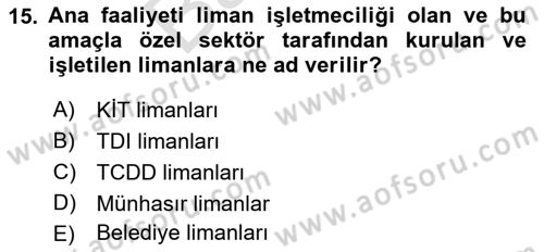 Liman Ve Terminal Yönetimi Dersi 2021 - 2022 Yılı (Final) Dönem Sonu Sınav Soruları 15. Soru