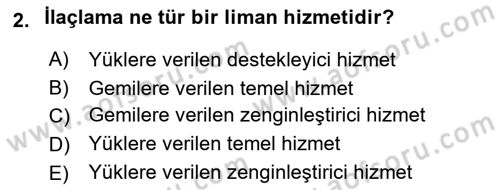Liman Ve Terminal Yönetimi Dersi 2021 - 2022 Yılı (Final) Dönem Sonu Sınav Soruları 2. Soru