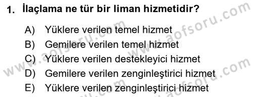 Liman Ve Terminal Yönetimi Dersi 2021 - 2022 Yılı Yaz Okulu Sınav Soruları 1. Soru