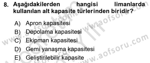 Liman Ve Terminal Yönetimi Dersi 2021 - 2022 Yılı Yaz Okulu Sınav Soruları 8. Soru