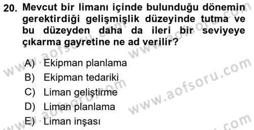 Liman Ve Terminal Yönetimi Dersi 2023 - 2024 Yılı (Vize) Ara Sınav Soruları 20. Soru