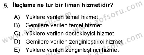 Liman Ve Terminal Yönetimi Dersi 2023 - 2024 Yılı (Vize) Ara Sınav Soruları 5. Soru