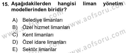 Liman Ve Terminal Yönetimi Dersi 2023 - 2024 Yılı (Final) Dönem Sonu Sınav Soruları 15. Soru