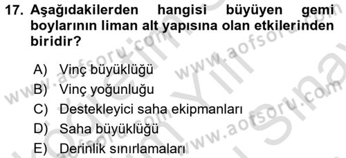 Liman Ve Terminal Yönetimi Dersi 2023 - 2024 Yılı (Final) Dönem Sonu Sınav Soruları 17. Soru
