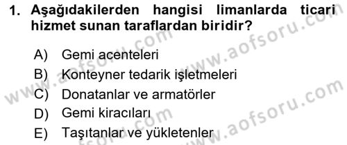 Liman Ve Terminal Yönetimi Dersi 2023 - 2024 Yılı Yaz Okulu Sınav Soruları 1. Soru