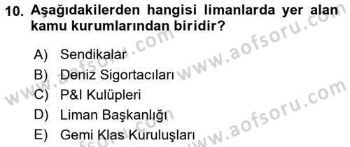 Liman Ve Terminal Yönetimi Dersi 2024 - 2025 Yılı (Vize) Ara Sınav Soruları 10. Soru