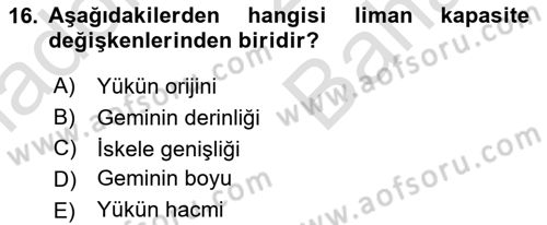 Liman Ve Terminal Yönetimi Dersi 2024 - 2025 Yılı (Vize) Ara Sınav Soruları 16. Soru