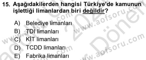Liman Ve Terminal Yönetimi Dersi 2024 - 2025 Yılı (Final) Dönem Sonu Sınav Soruları 15. Soru