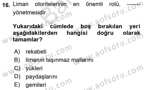 Liman Ve Terminal Yönetimi Dersi 2024 - 2025 Yılı (Final) Dönem Sonu Sınav Soruları 16. Soru