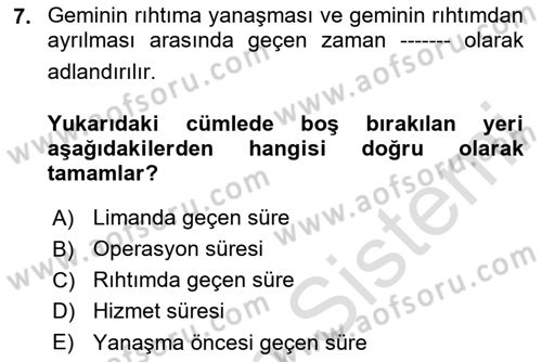 Liman Ve Terminal Yönetimi Dersi 2024 - 2025 Yılı (Final) Dönem Sonu Sınav Soruları 7. Soru
