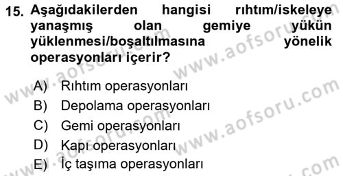Liman Ve Terminal Yönetimi Dersi 2024 - 2025 Yılı Yaz Okulu Sınav Soruları 15. Soru
