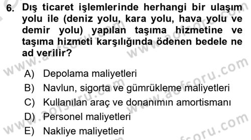 Lojistik Maliyetleri Ve Raporlama Dersi Ara Sınavı Deneme Sınav Soruları 6. Soru