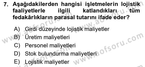 Lojistik Maliyetleri Ve Raporlama Dersi Ara Sınavı Deneme Sınav Soruları 7. Soru